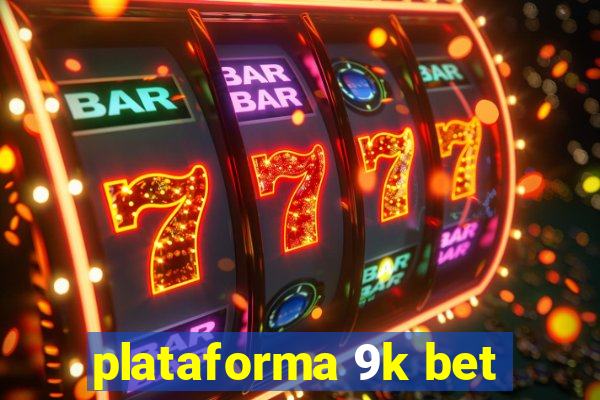 plataforma 9k bet